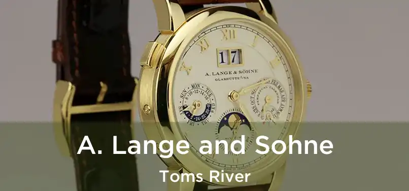 A. Lange and Sohne Toms River