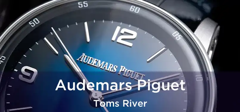 Audemars Piguet Toms River