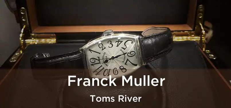 Franck Muller Toms River