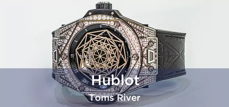 Hublot Toms River