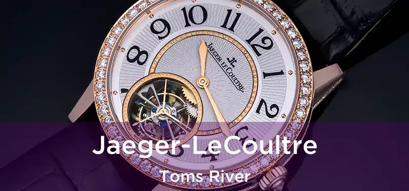 Jaeger-LeCoultre Toms River