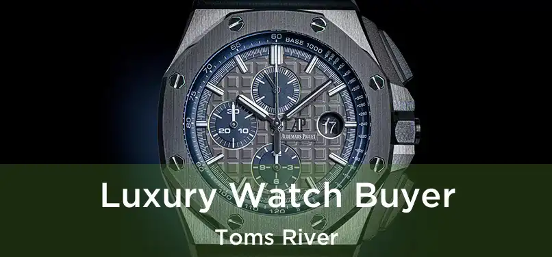 Luxury Watch Buyer Toms River