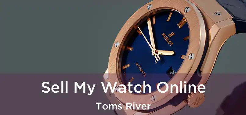 Sell My Watch Online Toms River