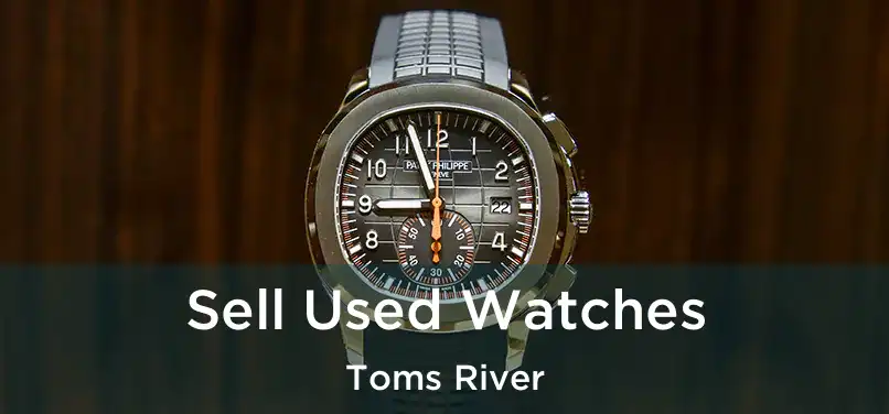 Sell Used Watches Toms River