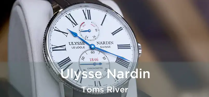 Ulysse Nardin Toms River