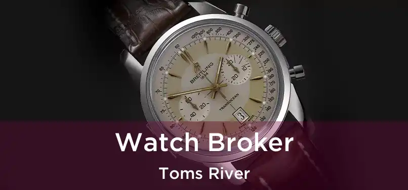 Watch Broker Toms River