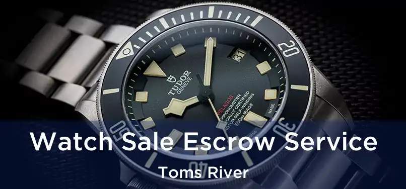 Watch Sale Escrow Service Toms River